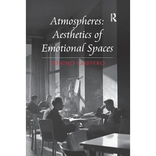 Atmospheres: Aesthetics of Emotional Spaces