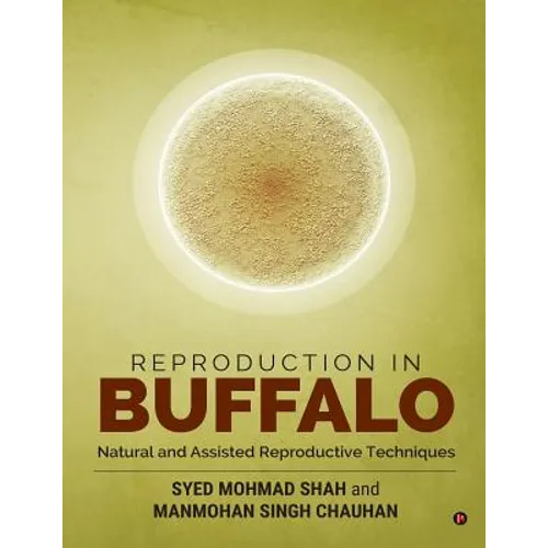 Reproduction in Buffalo: Natural and Assisted Reproductive Techniques