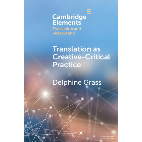 Translation as Creative-Critical Practice
