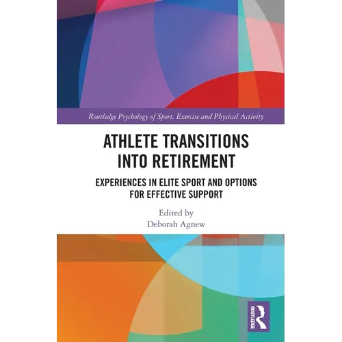 Athlete Transitions into Retirement: Experiences in Elite Sport and Options for Effective Support
