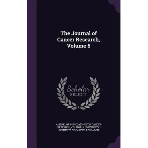 The Journal of Cancer Research, Volume 6