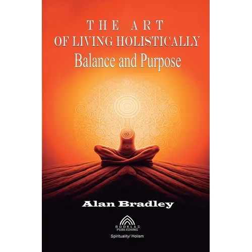 The Art of Living Holistically - Balance and Purpose