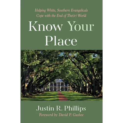 Know Your Place: Helping White, Southern Evangelicals Cope with the End of The(ir) World