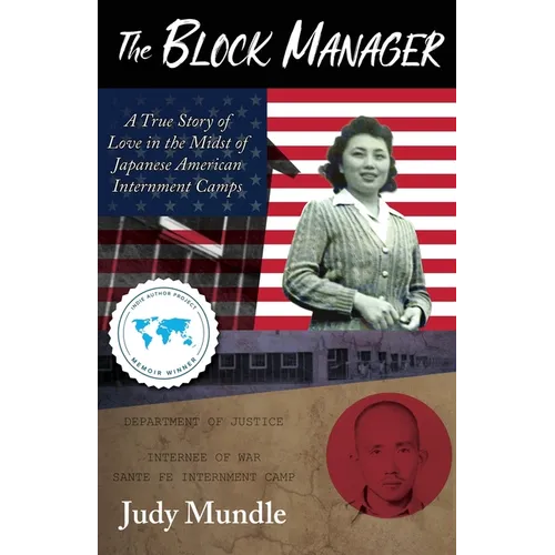 The Block Manager: A True Story of Love in the Midst of Japanese American Internment Camps