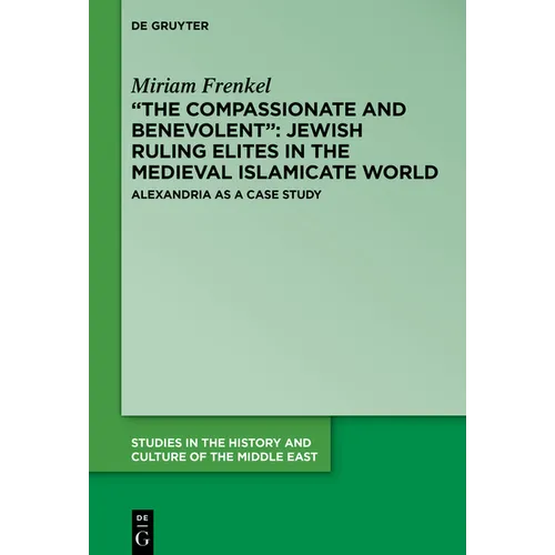 "The Compassionate and Benevolent" Jewish Ruling Elites in the Medieval Islamicate World: Alexandria as a Case Study