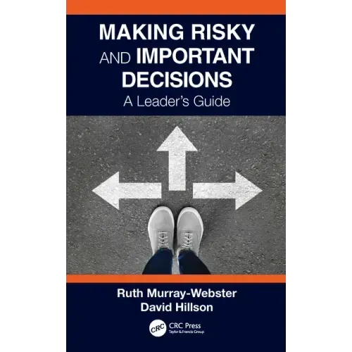 Making Risky and Important Decisions: A Leader's Guide
