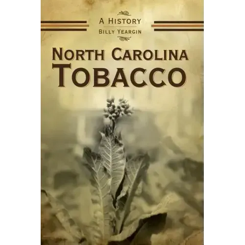 North Carolina Tobacco: A History