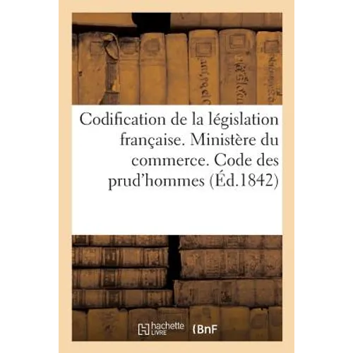 Codification de la Législation Française. Ministère Du Commerce. Code Des Prud'hommes