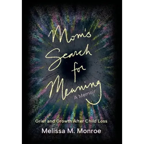 Mom's Search for Meaning: Grief and Growth After Child Loss