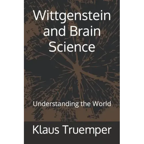 Wittgenstein and Brain Science: Understanding the World