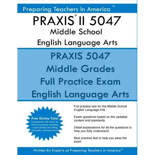 PRAXIS II 5047 Middle School English Language Arts: PRAXIS II English 5047 Exam