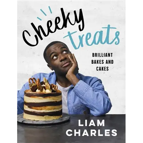 Liam Charles Cheeky Treats: 70 Brilliant Bakes and Cakes