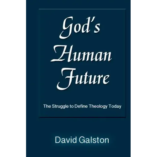 God's Human Future: The Struggle to Define Theology Today