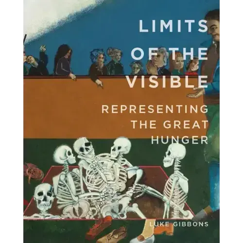 Limits of the Visible: Representing the Great Hunger