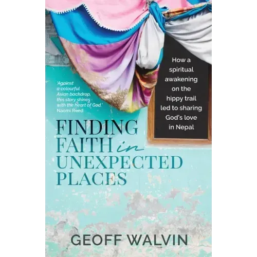 Finding Faith in Unexpected Places: How a Spiritual Awakening on the Hippy Trail Led to Sharing God's Love in Nepal