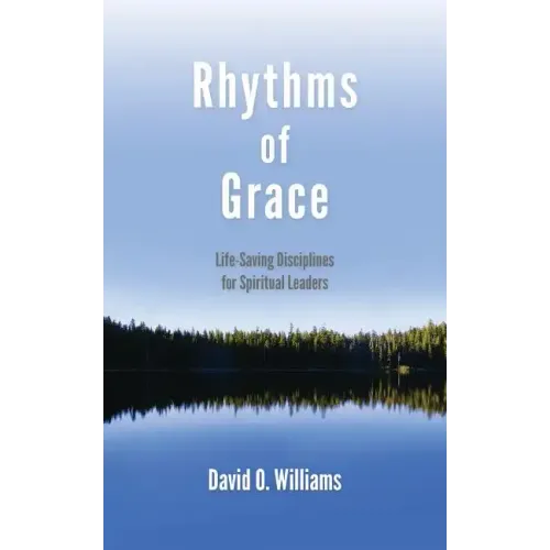 Rhythms of Grace: Life-Saving Disciplines for Spiritual Leaders