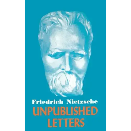 Nietzsche Unpublished Letters