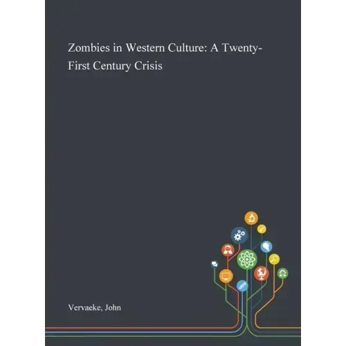 Zombies in Western Culture: A Twenty-First Century Crisis
