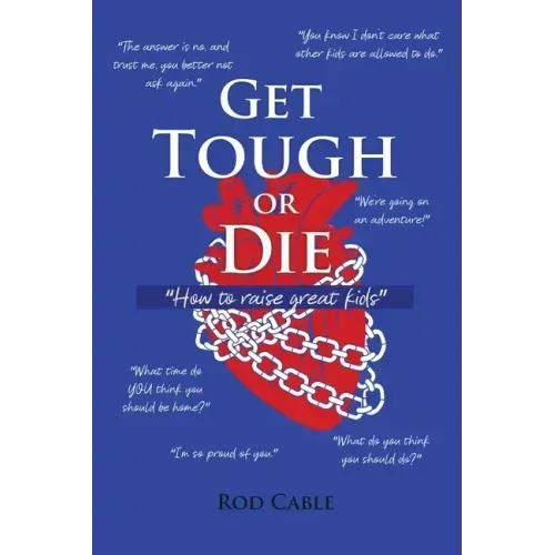 Get Tough or Die: "How to raise great kids"