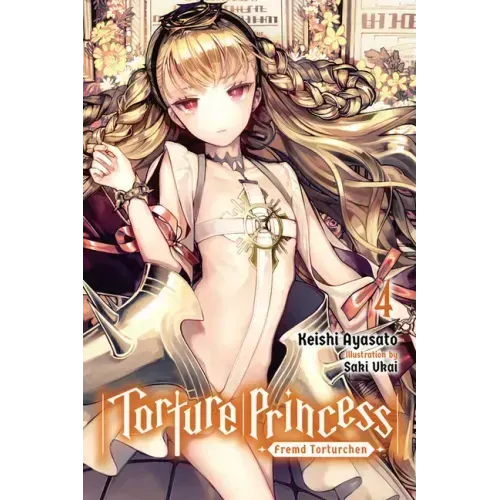 Torture Princess: Fremd Torturchen, Vol. 4 (Light Novel): Volume 4