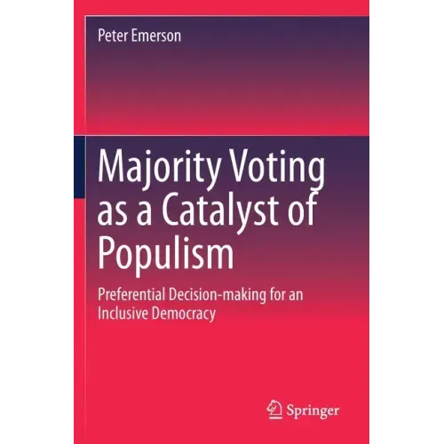 Majority Voting as a Catalyst of Populism: Preferential Decision-Making for an Inclusive Democracy
