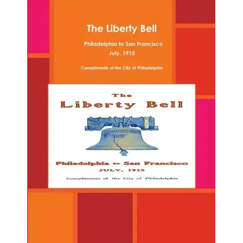The Liberty Bell, Philadelphia to San Francisco July, 1915