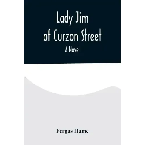 Lady Jim of Curzon Street A Novel