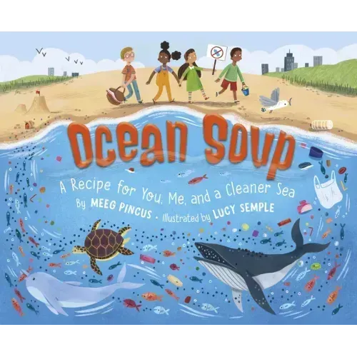 Ocean Soup: A Recipe for You, Me, and a Cleaner Sea