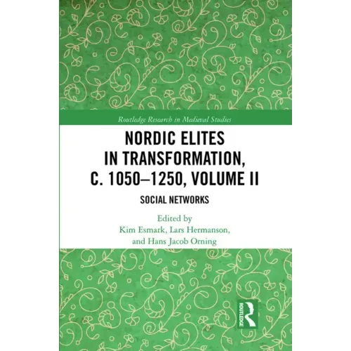 Nordic Elites in Transformation, C. 1050-1250, Volume II: Social Networks