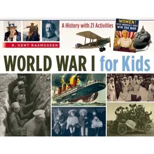 World War I for Kids: A History with 21 Activities Volume 50