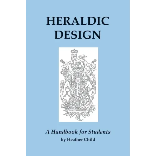 Heraldic Design: A Handbook for Students