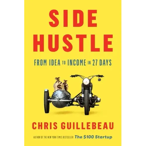 Side Hustle: From Idea to Income in 27 Days