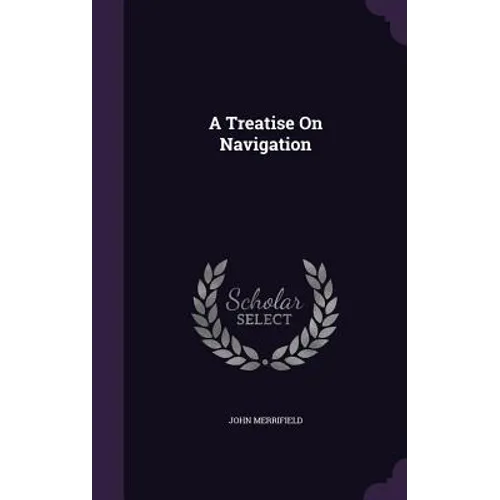 A Treatise On Navigation