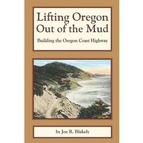 Lifting Oregon Out of the Mud: Building the Oregon Coast Highway