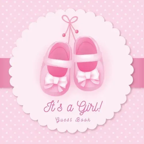 It's a Girl: Baby Shower Guest Book with Pink Ballerina Tutu Theme, Personalized Wishes for Baby & Advice for Parents, Sign In, Gift Log, and Keepsake