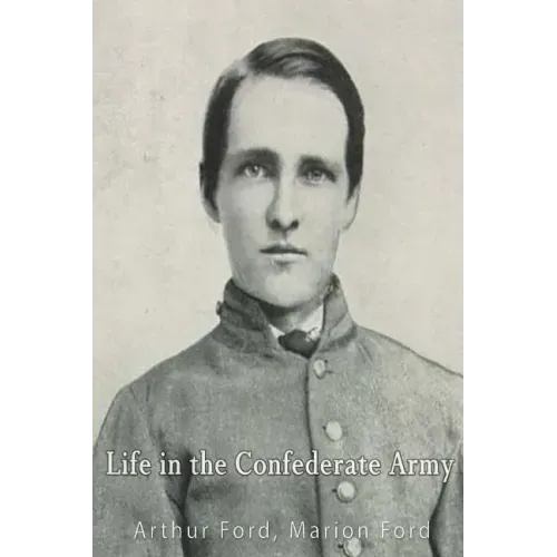 Life in the Confederate Army; Being Personal Experiences of a Private Soldier in the Confederate Army