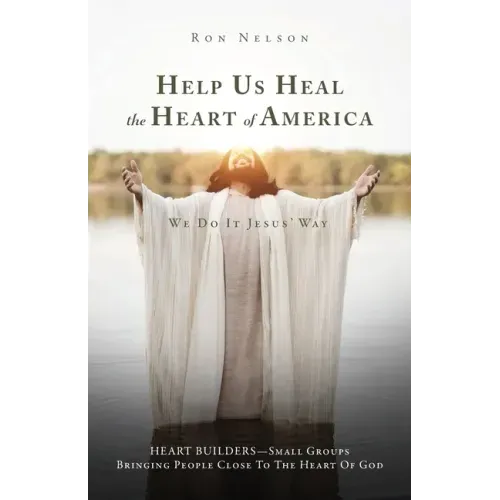 Help Us Heal the Heart of America: We Do It Jesus' Way