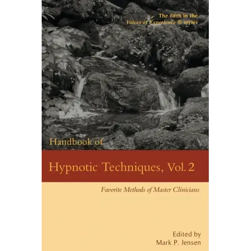 Handbook of Hypnotic Techniques, Vol. 2: Favorite Methods of Master Clinicians