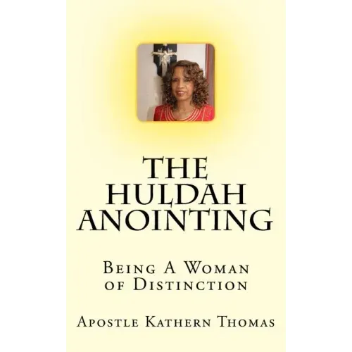 The Huldah Anointing: Being A Woman of Distinction