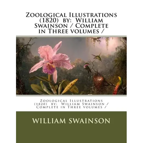 Zoological Illustrations (1820) by: William Swainson / Complete in Three volumes /