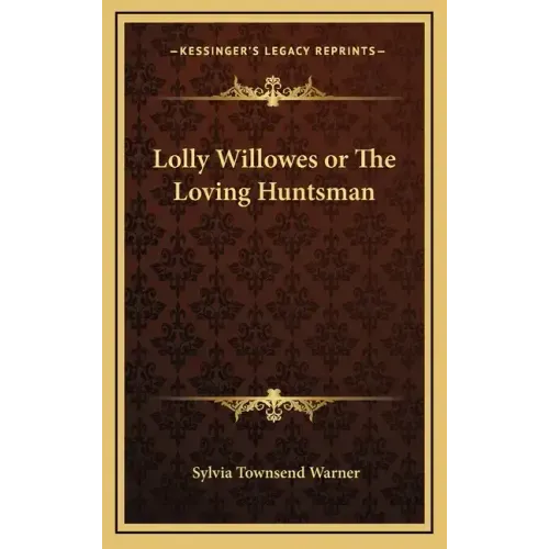 Lolly Willowes or the Loving Huntsman