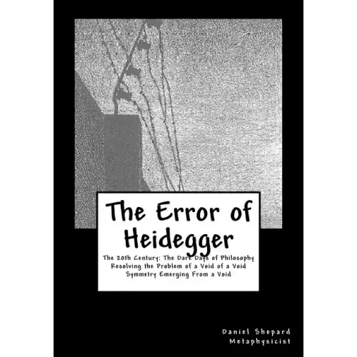 The Error of Heidegger: Resolving the Problem of a Void of a Void