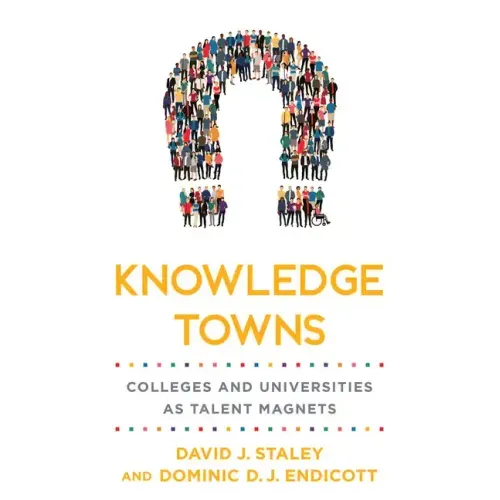 Knowledge Towns: Colleges and Universities as Talent Magnets