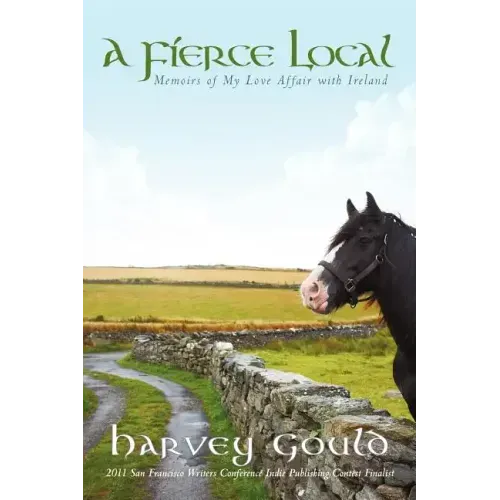 A Fierce Local: Memoirs of My Love Affair with Ireland