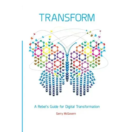 Transform: A rebel's guide for digital transformation
