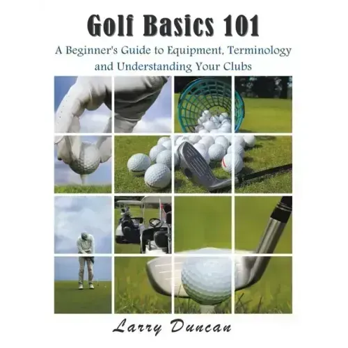 Golf Basics 101: A Beginner's Guide to Equipment, Terminology and Understanding Your Clubs