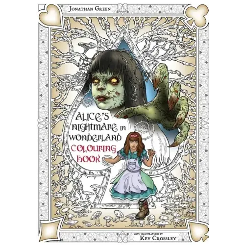 Alice's Nightmare in Wonderland Colouring Book Two: Through the Looking-Glass and the Horrors Alice Found There