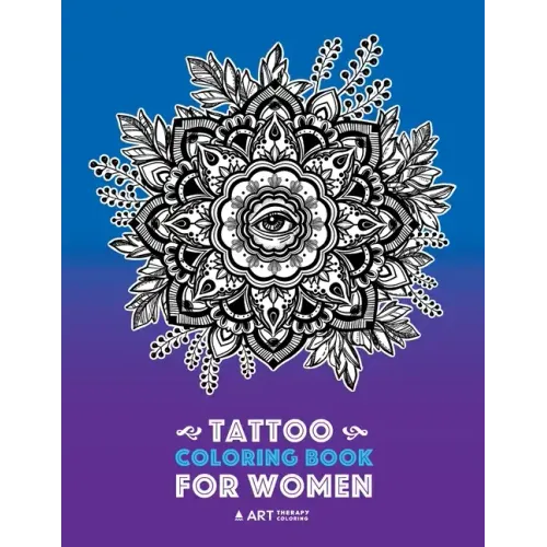 Tattoo Coloring Book For Women: Anti-Stress Coloring Book for Women's Relaxation, Detailed Tattoo Designs of Lion, Owl, Butterfly, Birds, Flowers, Sun