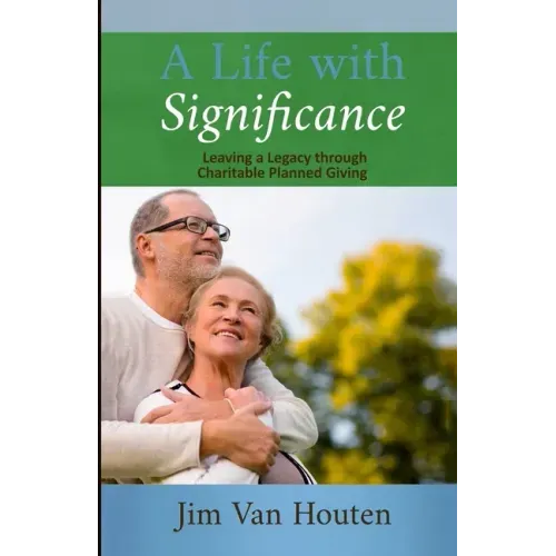 A Life With Significance: Leaving a Legacy Through Charitable Planned Giving