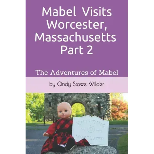 Mabel Visits Worcester, Massachusetts - Part 2: The Adventures of Mabel